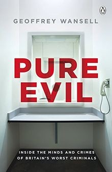 Pure Evil: Inside the Minds and Crimes of Britain s Wors... | Buch | Zustand gut