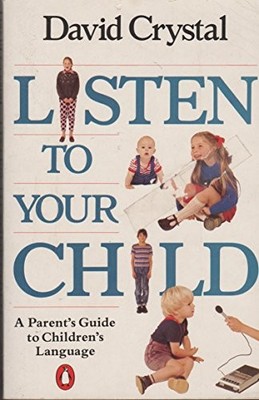 Listen to Your Child: A Parent's Guide to Children's Language (P