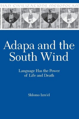 Adapa and the South Wind | Language Has the Power of Life and Death | Izre'el