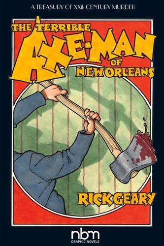 Rick Geary The Terrible Axe-man Of Orleans (2nd Edition) (taschenbuch)