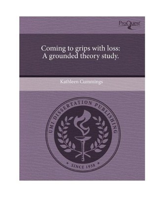 Coming to Grips with Loss: A Grounded Theory Study., Kathleen Cummings