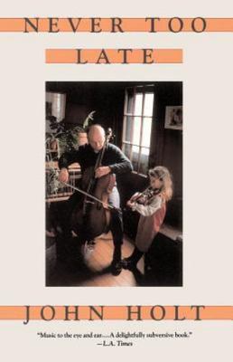 Never Too Late: My Musical Life Story by Holt, John Caldwell