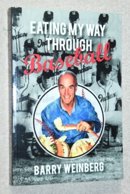 Eating My Way Through Baseball by Barry Weinberg, MLB Athletic Trainer SIGNED