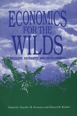 ECONOMICS FOR THE WILDS: WILDLIFE, DIVERSITY, AND By Edward B. Barbier & Timothy