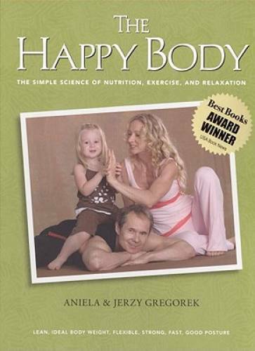The Happy Body: The Simple Science of Nutrition, Exercise, and Relaxation - GOOD