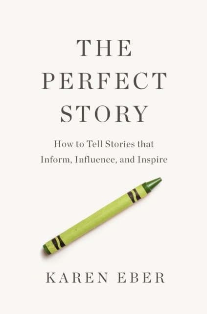 The Perfect Story by Karen Eber (Hardback Book)
