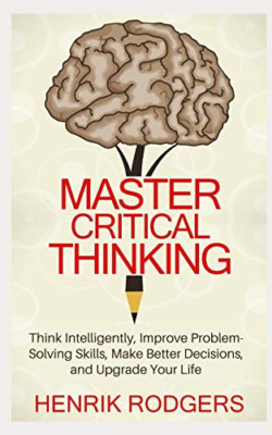 Master Critical Thinking: Intelligent denken, verbessern - Taschenbuch NEU Rodgers,