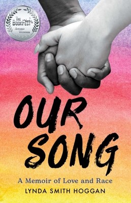 OUR SONG A MEMOIR OF LOVE AND RACE by SMITH HOGGAN, LYNDA Paperback Self Help