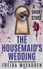 The Housemaid'S Wedding: a Short Story Paperback by Freida McFadden
