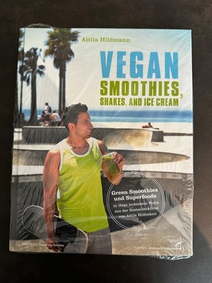 Vegan Smoothies, Shakes and Ice Cream - Buch von Atilla Hildmann - Neu