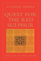 Quest For The Red Sulphur | The Life Of Ibn 'Arabi | Claude Addas | Englisch