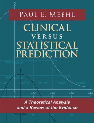Clinical Versus Statistical Prediction by Meehl
