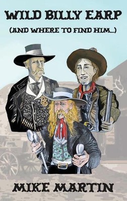 Wild Billy Earp (und wo man ihn findet) von Mike Martin Hardcover Buch