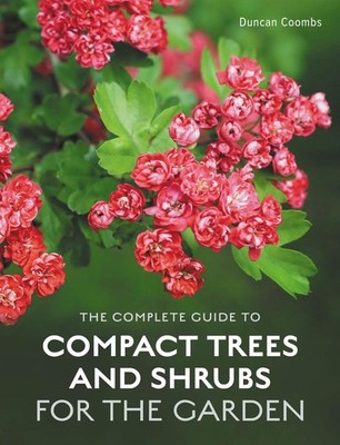 The Complete Guide to Compact Trees and Shrubs by Duncan Coombs (English) Hardco