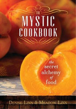 The Mystic Cookbook: The Secret Alchemy of Food, Linn, Denise & Linn, Meadow, Us