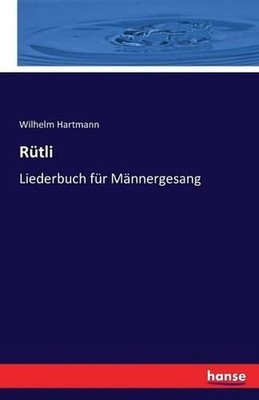 Rtli: Liederbuch f?r M?nnergesang by Wilhelm Hartmann (German) Paperback Book