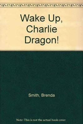 Wake Up, Charlie Dragon! by Smith, Brenda 0590765965 FREE Shipping