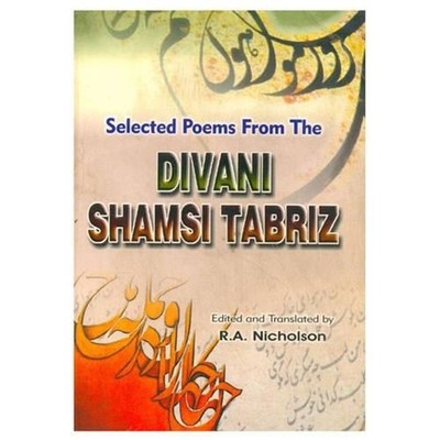Selected Poems from the Divani Shamsi Tabriz by Reynold A. Nicholson Paperback B