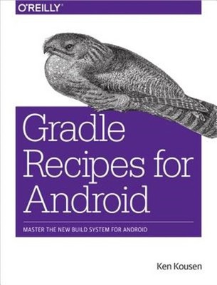 Gradle Recipes for Android: Master the New Build System for Android (Paperback o