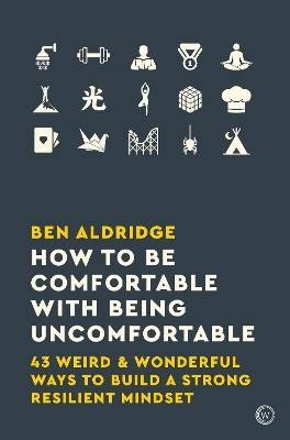 How to Be Comfortable with Being Uncomfortable, Be