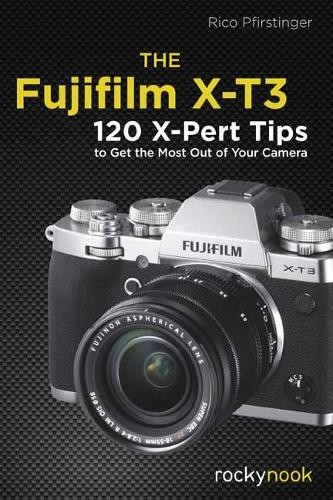 The Fujifilm X-T3 by Rico Pfirstinger - 9781681984889