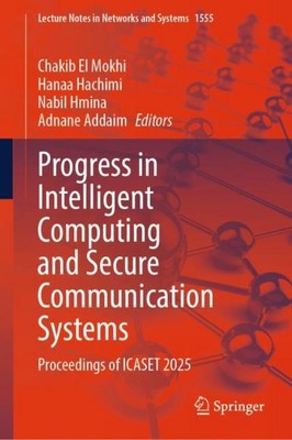 Progress in Intelligent Computing and Secure Communication Systems Chakib El Mok