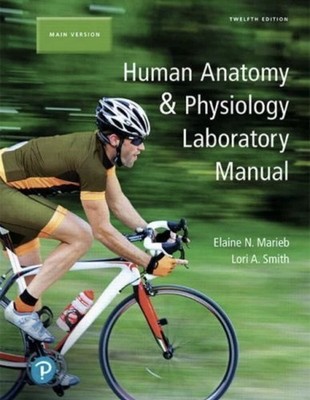 Human Anatomy & Physiology Laboratory Manual, Main Version by Marieb, Elaine 12e