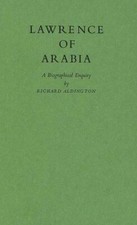 Lawrence of Arabia: A Biographical Enquir... 9780837186344 by Aldington, Richard