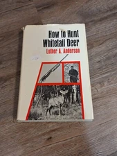 How To Hunt Whitetail Deer by Luther A. Anderson 1st Edition Hardcover 1968