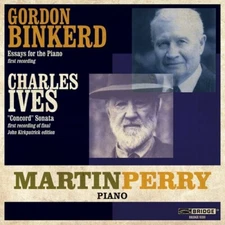 MARTIN PERRY GORDON BINKERD: ESSAYS FOR PIANO IV, V, VI; IVES: SECOND PIANO SONA
