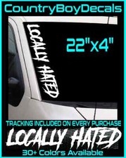 LOCALLY HATED 22" Windshield Vinyl Decal Sticker Diesel Truck JDM Car Turbo Low