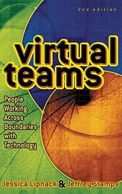 VIRTUAL TEAMS: PEOPLE WORKING ACROSS BOUNDARIES WITH By Jessica Lipnack NEW