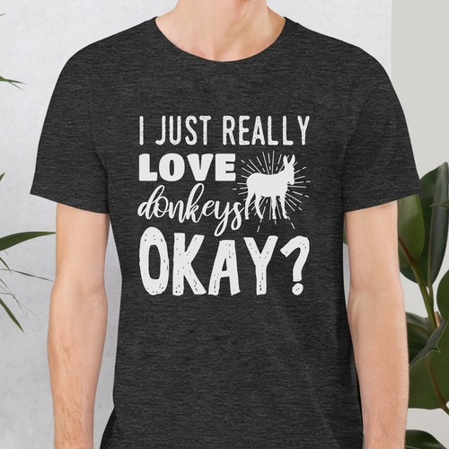 Unisex I Just Really Love Donkeys Okay? T-Shirt Donkey Shirt - Picture 4 of 5