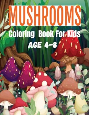 PRESLEY - Mushrooms Coloring Book For Kids  Mushroom Mayhem  Creative  - X555z