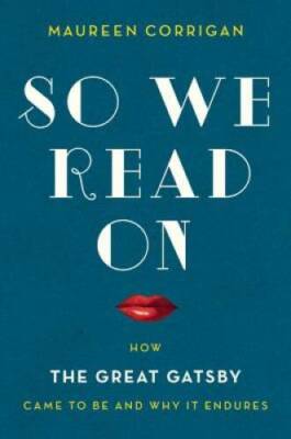 So We Read On: How The Great Gatsby Came to Be and Why It Endures - GOOD