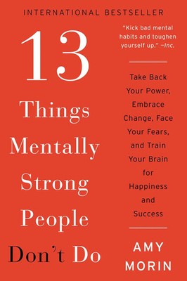 13 Things Mentally Strong People Don't Do: -Paperback   by Amy Morin   Amy Morin