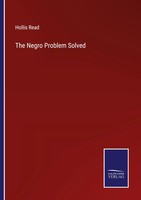 Hollis Read | The Negro Problem Solved | Taschenbuch | Englisch (2022) | Outlook