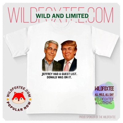 Jeffrey had a guest list donald was on it Jeffrey Epstein Trump shirt
