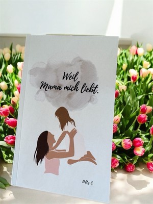 Kinderbuch für Mädchen: Weil Mama mich liebt