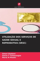Omari Shabani (U. A.) | UtilizaÇÃO DOS ServiÇOs DE SaÚDe Sexual E Reprodutiva...