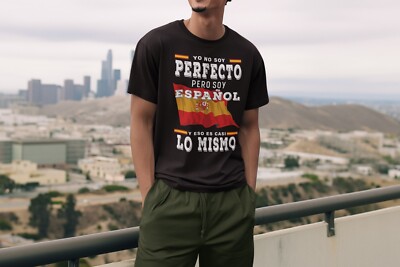 Camiseta Yo no soy perfecto pero soy ESPAÑOL y eso es casi lo mismo. Unisex