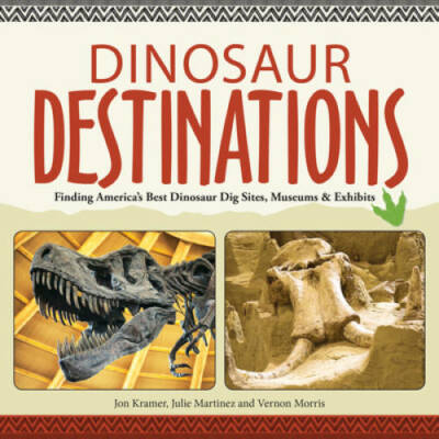 Dinosaur Destinations: Finding America's Best Dinosaur Dig Sites, Museums - GOOD