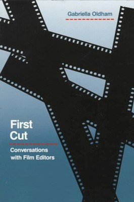 First Cut : Conversations with Film Editors Paperback Gabriella O
