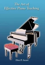 Art of Effective Piano Teaching, Hardcover by Ascari, Dino P., Brand New, Fre...