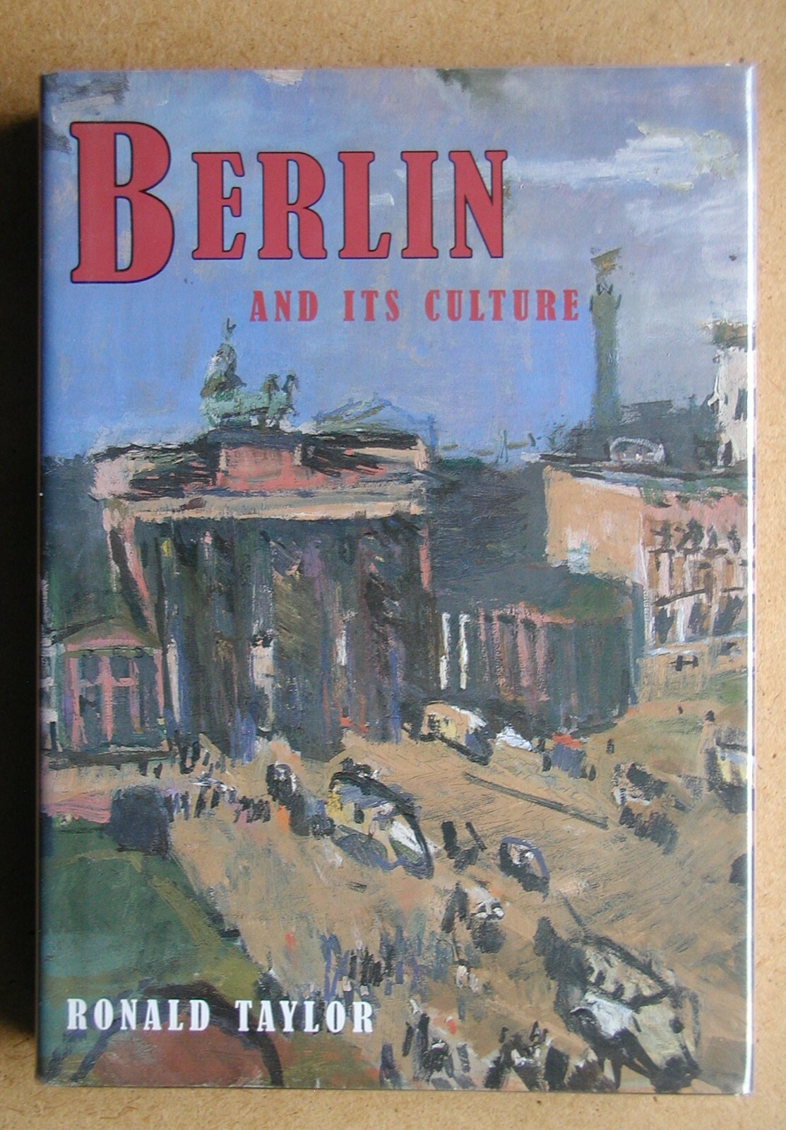 Berlin and Its Culture: A Historical Portrait. Ronald Taylor. 1997 HB in DJ.