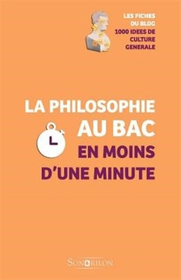 La Philosophie Au Bac En Moins D'Une Minute by 1000 Idees De Culture Generale...