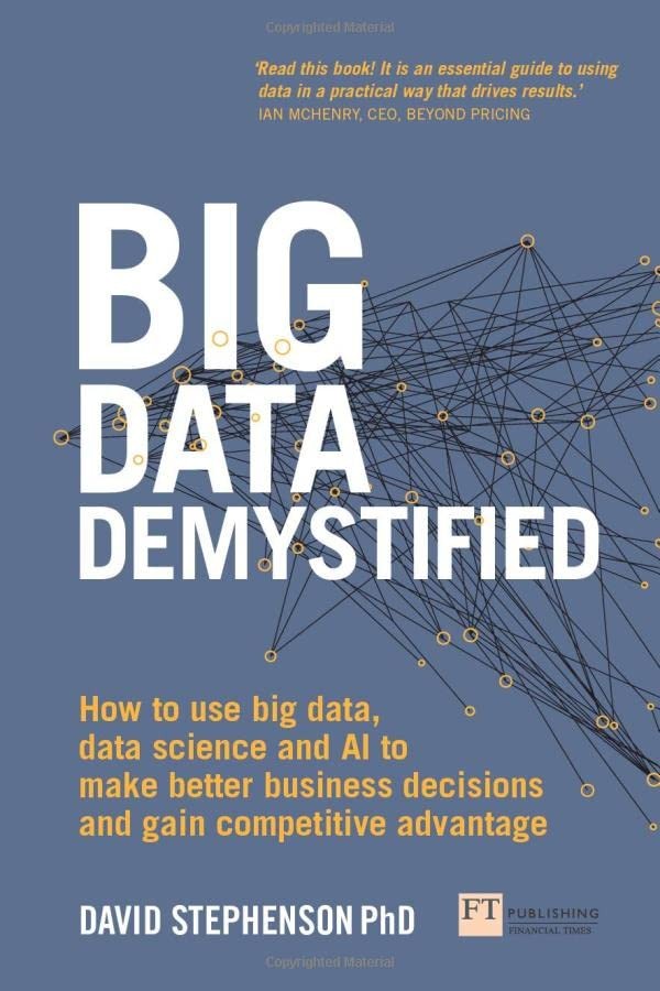 Big Data Demystified: How to Use Big Data, Data Science and AI t