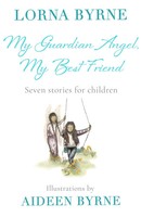 My Guardian Angel, My Best Friend | Seven Stories For Children | Lorna Byrne