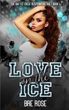 Love On the Ice (The Battle Creek Berzerkers Duet)