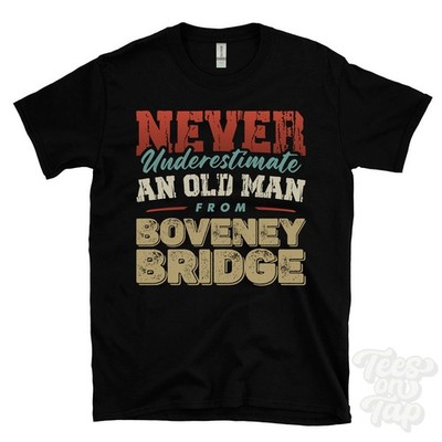 NEVER UNDERESTIMATE AN OLD MAN FROM BOVENEY BRIDGE T-SHIRT funny xmas gift eton